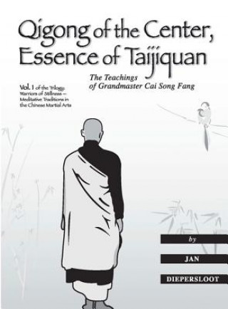 Kniha Qigong of the Center, Essence of Taijiquan: The Teachings of Grandmaster Cai Song Fang Jan Diepersloot