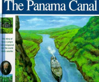 Könyv The Panama Canal: The Story of How a Jungle Was Conquered and the World Made Smaller Elizabeth Mann