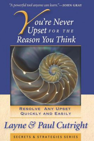 Carte You're Never Upset for the Reason You Think, 2nd Edition Layne Cutright