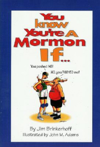 Kniha You Know You're a Mormon If--: A Humorous Look at Life as a Mormon Jim Brinkerhoff