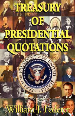 Könyv Treasury of Presidential Quotations William J. Federer
