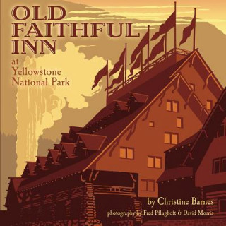 Kniha Old Faithful Inn: 100th Anniversary (Anniversary) Christine Barnes