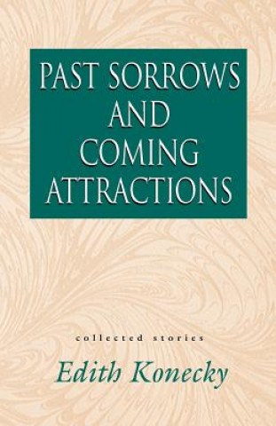 Knjiga Past Sorrows and Coming Attractions Edith Konecky