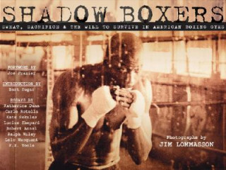 Carte Shadow Boxers: Sweat, Sacrifice & the Will to Survive in American Boxing Gyms Joe Frazier