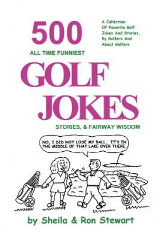 Book 500 All Time Funniest Golf Jokes, Stories & Fairway Wisdom Sheila Stewart