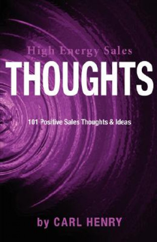 Carte High Energy Sales Thoughts 101 Positve Sales Thoughts & Ideas Carl Henry