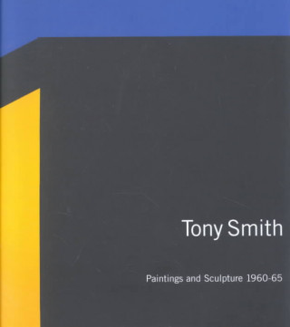 Knjiga Tony Smith: Paintings and Sculpture, 1960-1965 Richard Tuttle