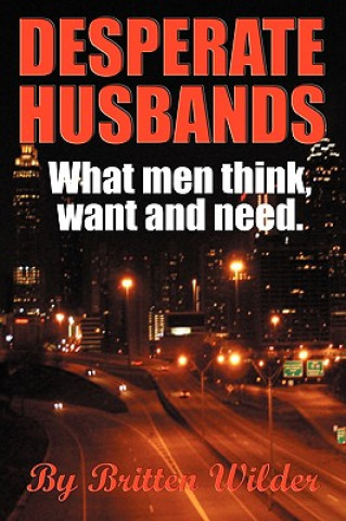 Carte Desperate Husbands (What Men Think, Want and Need) Britten Wilder