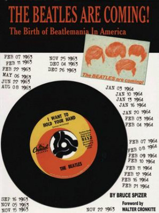 Könyv The Beatles Are Coming!: The Birth of Beatlemania in America Bruce Spizer