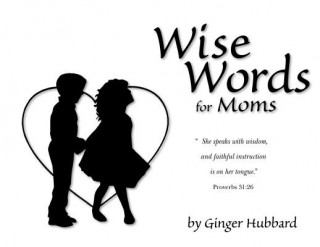 Kniha Wise Words for Moms Ginger Plowman