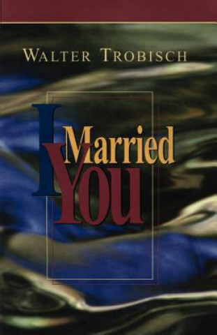 Book I MARRIED YOU Walter Trobisch