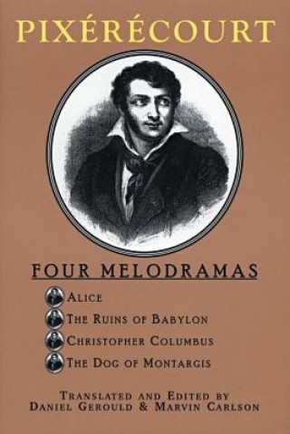 Βιβλίο Pixerecourt: Four Melodramas Reni-Charles Guilbert de Pixiricourt