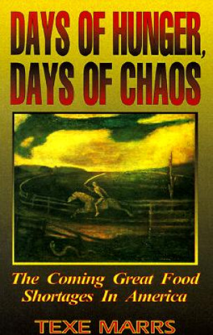 Książka Days of Hunger, Days of Chaos: The Coming Great Food Shortages in America Texe Marrs