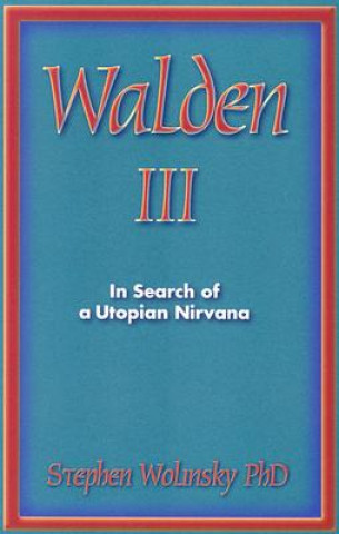 Könyv Walden III: In Search of a Utopian Nirvana Stephen Wolinsky