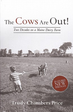 Book The Cows Are Out!: Two Decades on a Maine Dairy Farm Trudy Chambers Price