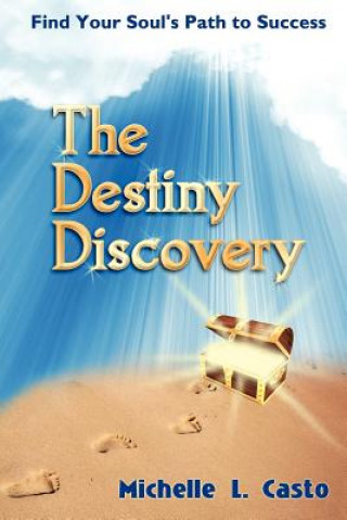 Buch The Destiny Discovery: Find Your Soul's Path to Success Michelle L. Casto