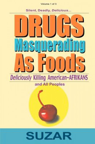 Livre Drugs Masquerading as Foods: Deliciously Killing American-Afrikans and All Peoples Suzar