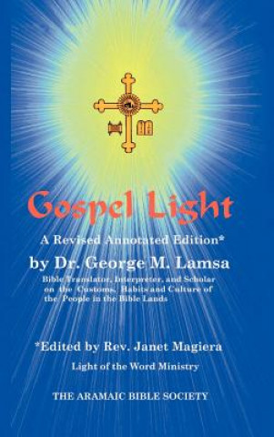 Carte Gospel Light: A Revised Annotated Edition George M. Lamsa