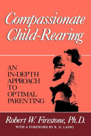 Buch Compassionate Child-Rearing: An In-Depth Approach to Optimal Parenting Robert W. Firestone