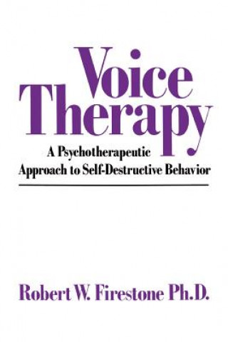 Книга Voice Therapy: A Psychotherapeutic Approach to Self-Destructive Behavior Robert W. Firestone