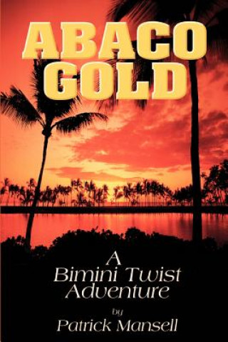 Kniha Abaco Gold a Bimini Twist Adventure Patrick Mansell