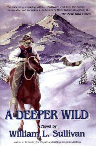 Kniha A Deeper Wild William Sullivan