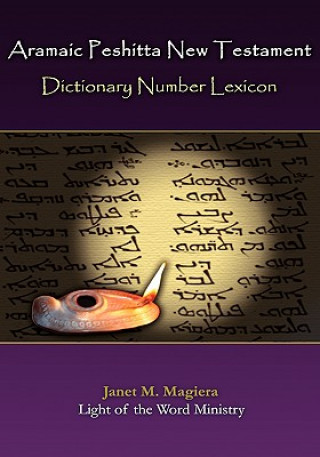 Könyv Aramaic Peshitta New Testament Dictionary Number Lexicon Janet M. Magiera