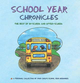 Carte School Year Chronicles: The Best of In-School and After-School Dania Lebovics
