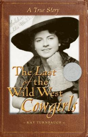 Kniha The Last of the Wild West Cowgirls: A True Story Kay Turnbaugh