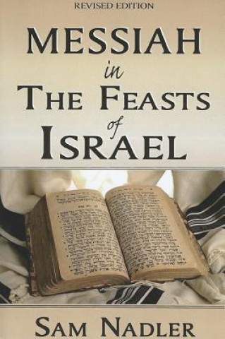 Könyv Messiah in the Feasts of Israel Dr Sam Nadler