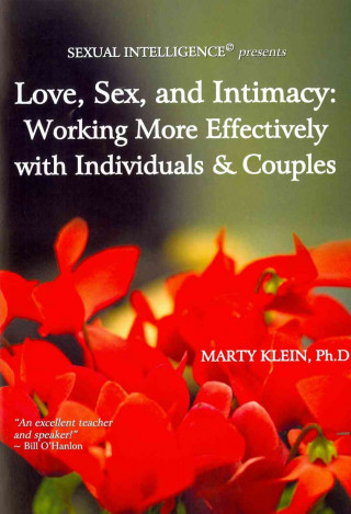 Audio Love, Sex, and Intimacy: Working More Effectively with Individuals & Couples Marty Klein