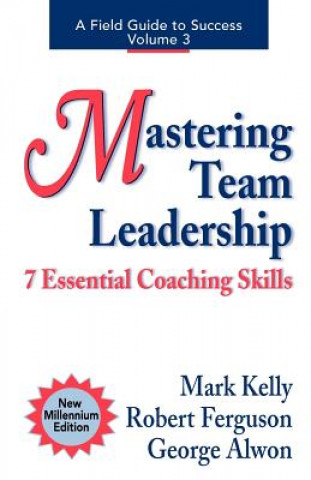 Könyv Mastering Team Leadership: 7 Essential Coaching Skills Mark Evans Kelly