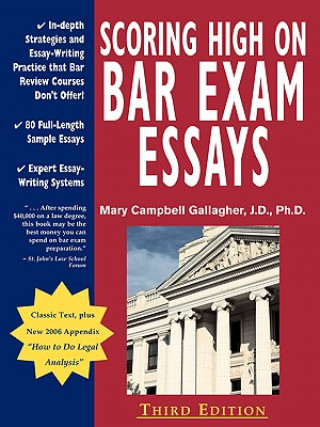 Kniha Scoring High on Bar Exam Essays: In-Depth Strategies and Essay-Writing That Bar Review Courses Don't Offer, with 80 Actual State Bar Exams Questions a Mary Campbell Gallagher