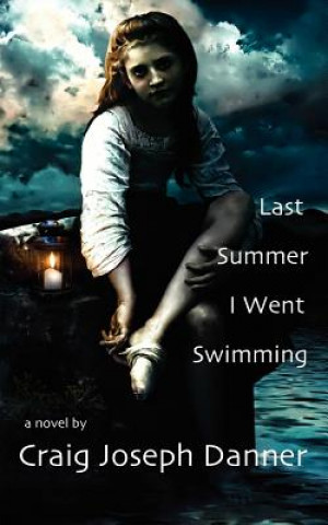 Knjiga Last Summer I Went Swimming Craig Joseph Danner
