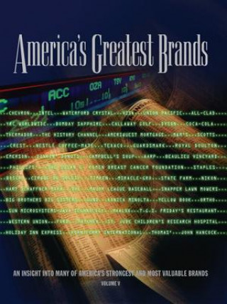 Knjiga America's Greatest Brands, Volume V: An Insight Into Many of America's Strongest and Most Valuable Brands Bob Land