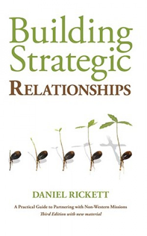 Knjiga Building Strategic Relationships: A Practical Guide to Partnering with Non-Western Missions Daniel Rickett