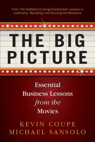 Książka The Big Picture: Essential Business Lessons from the Movies Kevin Coupe