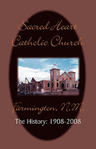 Kniha Sacred Heart Parish the History Timothy Farrell