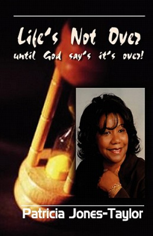Carte Life's Not Over Until God Says It's Over Patricia Jones Taylor