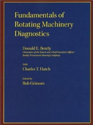 Könyv Fundamentals of Rotating Machinery Diagnostics Donald E. Bently