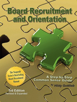 Libro Board Recruitment and Orientation: A Step-By-Step, Common Sense Guide 3rd Edition Hildy Gottlieb