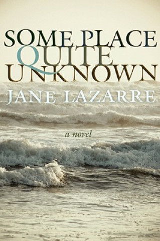 Kniha Some Place Quite Unknown Jane Lazarre