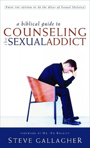 Livro A Biblical Guide to Counseling the Sexual Addict Steve Gallagher