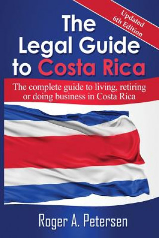 Kniha The Legal Guide to Costa Rica Roger Allen Petersen