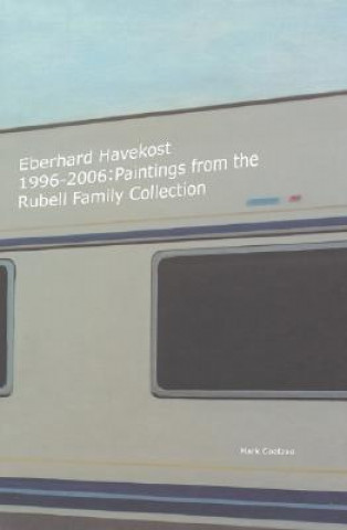 Книга Eberhard Havekost: 1996-2006: Paintings from the Rubell Family Collection Mark Coetzee