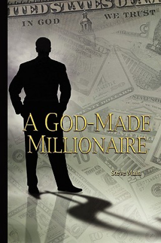 Carte A God-Made Millionaire: Personal and Business Finance God's Way Steve Main