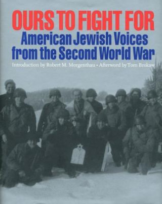 Knjiga Ours to Fight for: American Jewish Voices from the Second World War Jay M. Eidelman