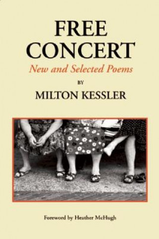 Книга Free Concert: New and Selected Poems Milton Kessler