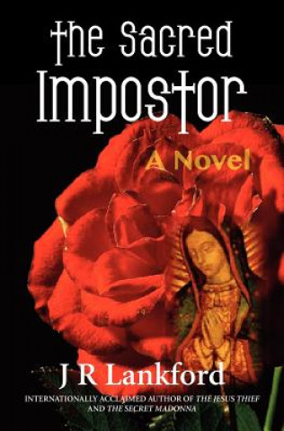 Книга The Sacred Impostor (the Jesus Thief Series, Book 3) J. R. Lankford