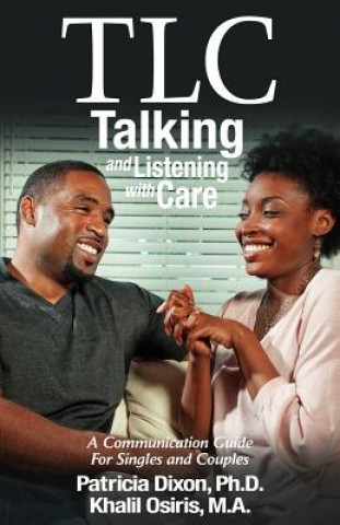 Könyv TLC: Talking and Listening with Care: A Communication Guide for Singles and Couples Patricia Dixon